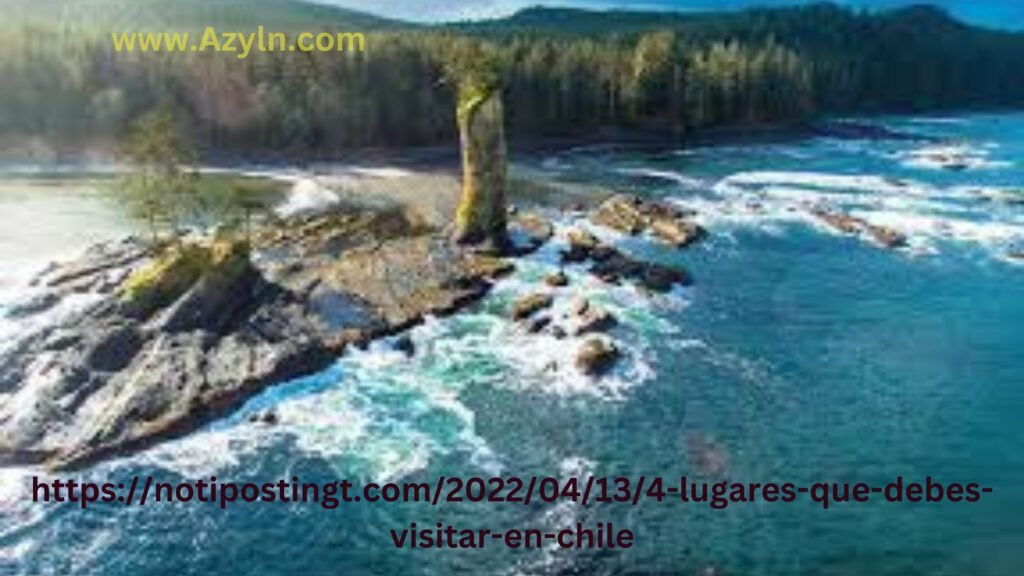 https://notipostingt.com/2022/04/13/4-lugares-que-debes-visitar-en-chile