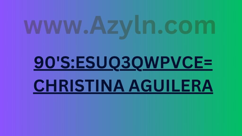 90's:esuq3qwpvce= Christina Aguilera